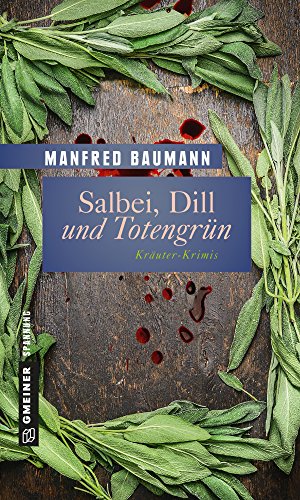 Salbei, Dill und Totengrün von Manfred Baumann