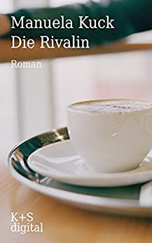 Die Rivalin von Manuela Kuck