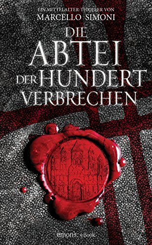 Marcello Simoni: Die Abtei der hundert Verbrechen Die Abtei der hundert Verbrechen von Marcello Simoni