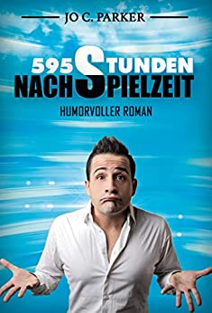 595 Stunden Nachspielzeit von Jo C. Parker