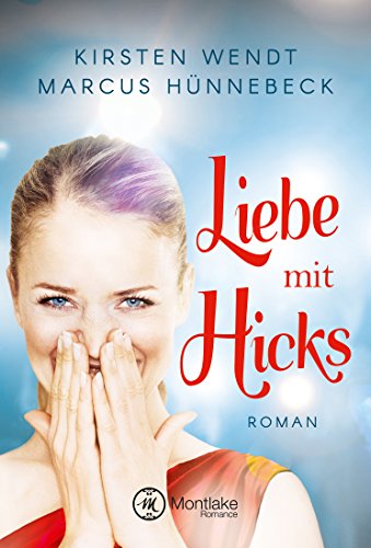 Liebe mit Hicks von Marcus Hünnebeck und Kirsten Wendt