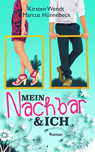 Mein Nachbar und ich von Marcus Hünnebeck und Kirsten Wendt