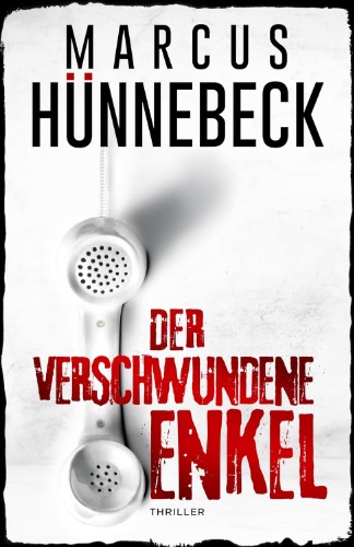 Marcus Hünnebeck: Der verschwundene Enkel Der verschwundene Enkel von Marcus Hünnebeck
