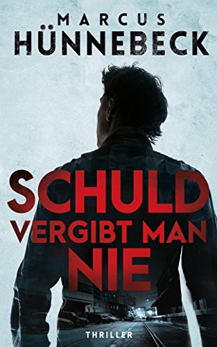 Marcus Hünnebeck: Schuld vergibt man nie