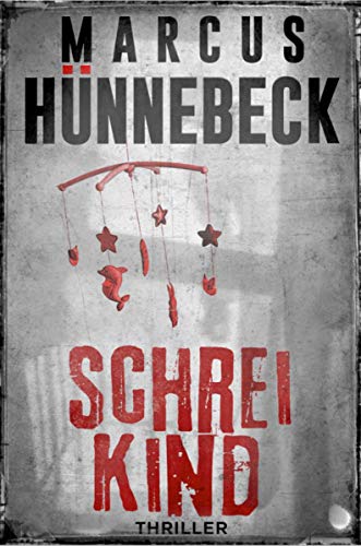 Schreikind von Marcus Hünnebeck