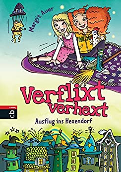 Margit Auer: Ausflug ins Hexendorf Ausflug ins Hexendorf von Margit Auer