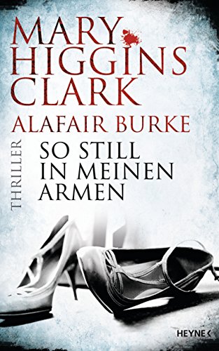 So still in meinen Armen von Mary Higgins Clark und Alafair Burke