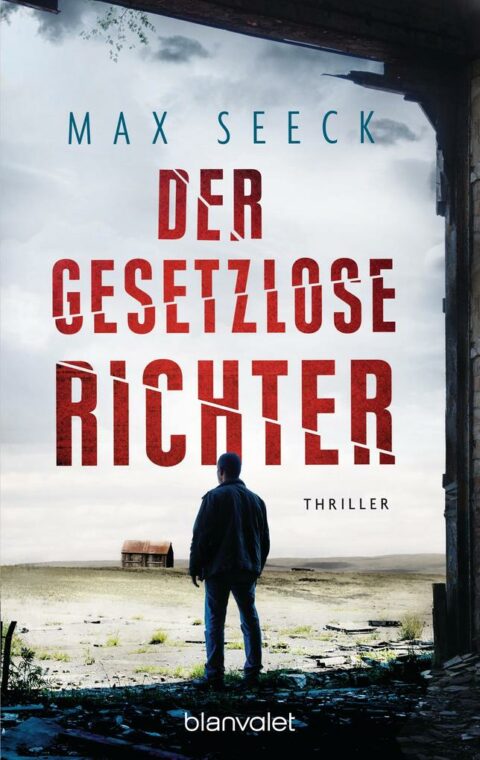 Max Seeck: Der gesetzlose Richter Der gesetzlose Richter von Max Seeck