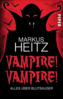 Vampire! Vampire! – Alles über Blutsauger von Markus Heitz