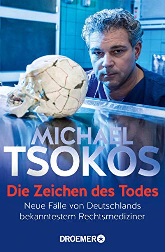 Michael Tsokos: Die Zeichen des Todes