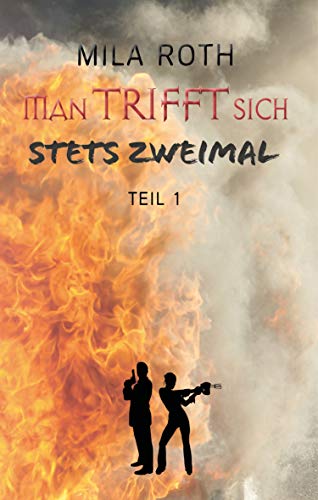 Mila Roth: Man trifft sich stets zweimal (Teil 1)