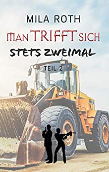 Mila Roth: Man trifft sich stets zweimal (Teil 2)
