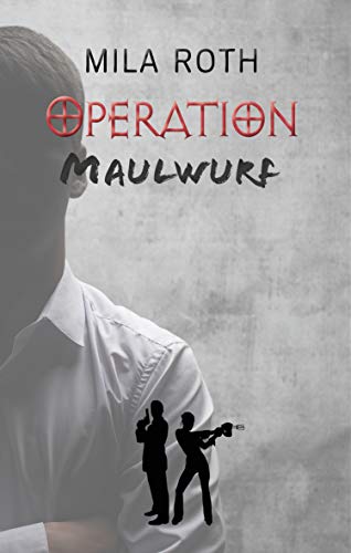 Operation Maulwurf von Mila Roth (Petra Schier)