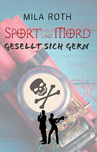 Sport und Mord gesellt sich gern von Mila Roth (Petra Schier)