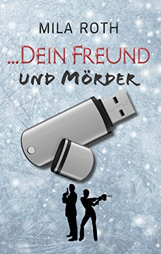 ... dein Freund und Mörder von Mila Roth (Petra Schier)