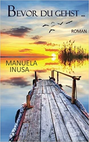 Bevor du gehst … von Manuela Inusa