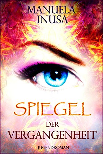 Spiegel der Vergangenheit von Manuela Inusa