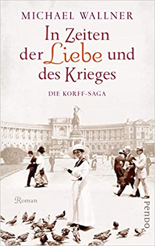 In Zeiten der Liebe und des Krieges von Michael Wallner