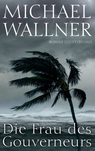 Michael Wallner: Die Frau des Gouverneurs