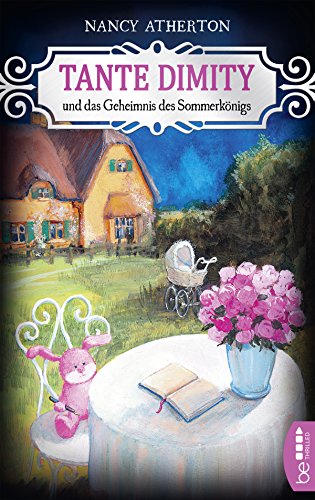 Tante Dimity und das Geheimnis des Sommerkönigs von Nancy Atherton