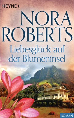 Liebesglück auf der Blumeninsel von Nora Roberts