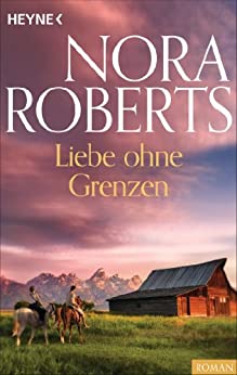 Liebe ohne Grenzen von Nora Roberts