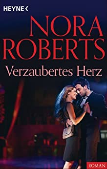Nora Roberts: Verzaubertes Herz