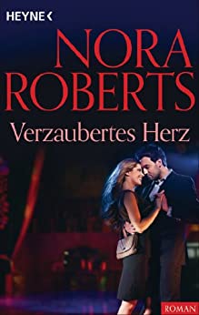 Verzaubertes Herz von Nora Roberts