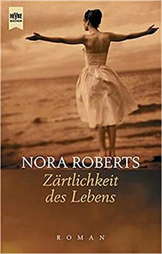 Zärtlichkeit des Lebens von Nora Roberts