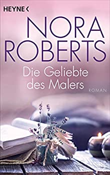 Geliebte des Malers von Nora Roberts