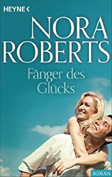 Nora Roberts: Fänger des Glücks