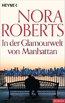 In der Glamourwelt von Manhattan von Nora Roberts