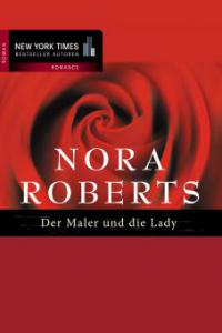 Der Maler und die Lady von Nora Roberts