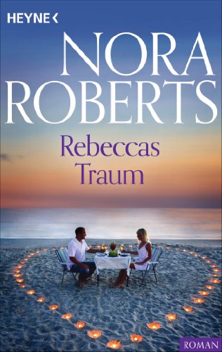 Rebeccas Traum von Nora Roberts