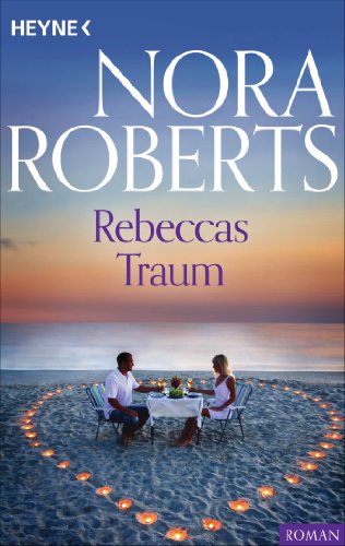 Rebeccas Traum von Nora Roberts