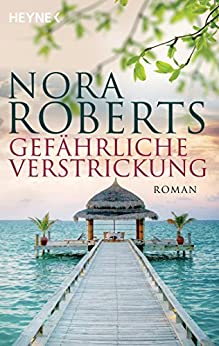 Gefährliche Verstrickung von Nora Roberts