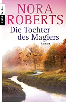 Die Tochter des Magiers von Nora Roberts