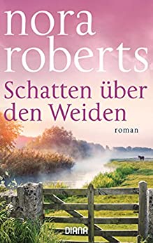 Schatten über den Weiden von Nora Roberts