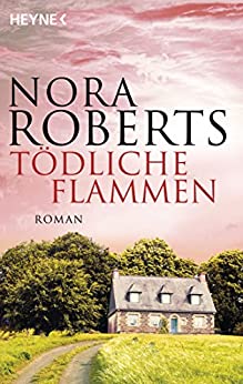 Nora Roberts: Tödliche Flammen
