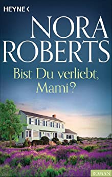 Bist du verliebt, Mami? von Nora Roberts