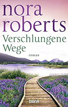 Verschlungene Wege von Nora Roberts