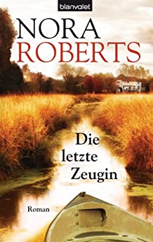 Die letzte Zeugin von Nora Roberts
