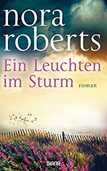 Ein Leuchten im Sturm von Nora Roberts