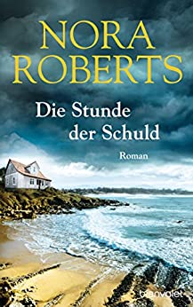 Die Stunde der Schuld von Nora Roberts