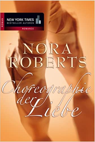 Choreographie der Liebe von Nora Roberts