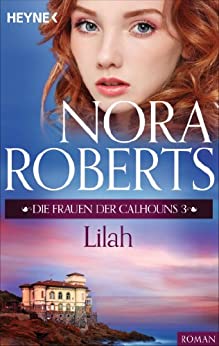 Die Frauen der Calhouns – Lilah von Nora Roberts