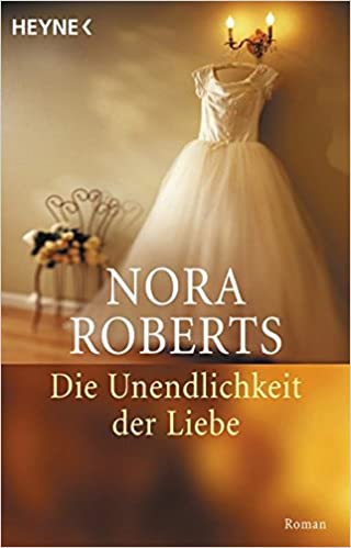 Die Unendlichkeit der Liebe von Nora Roberts
