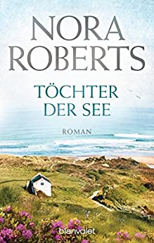 Nora Roberts: Töchter der See