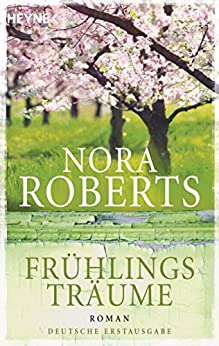 Frühlingsträume von Nora Roberts