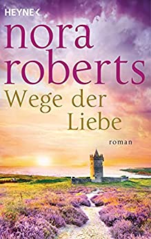 Wege der Liebe von Nora Roberts